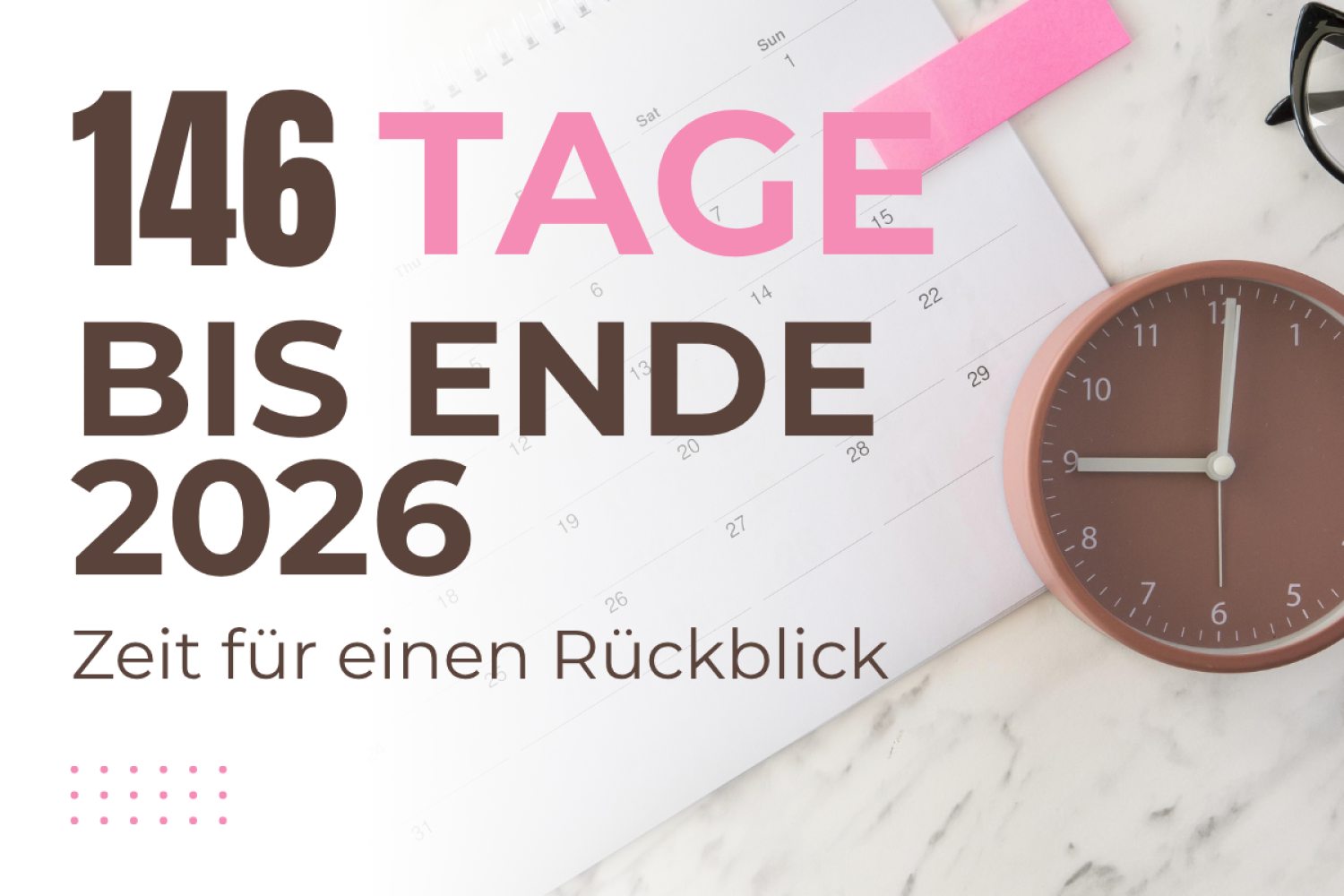 Noch 146 Tage bis Ende 2026